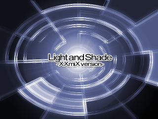 Light and Shade -XXmiX version-